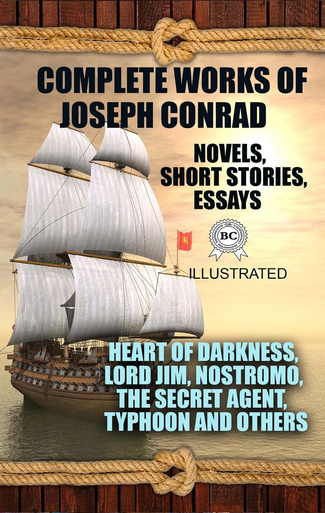 Complete Works of Joseph Conrad. Novels Short stories Essays. Illustrated