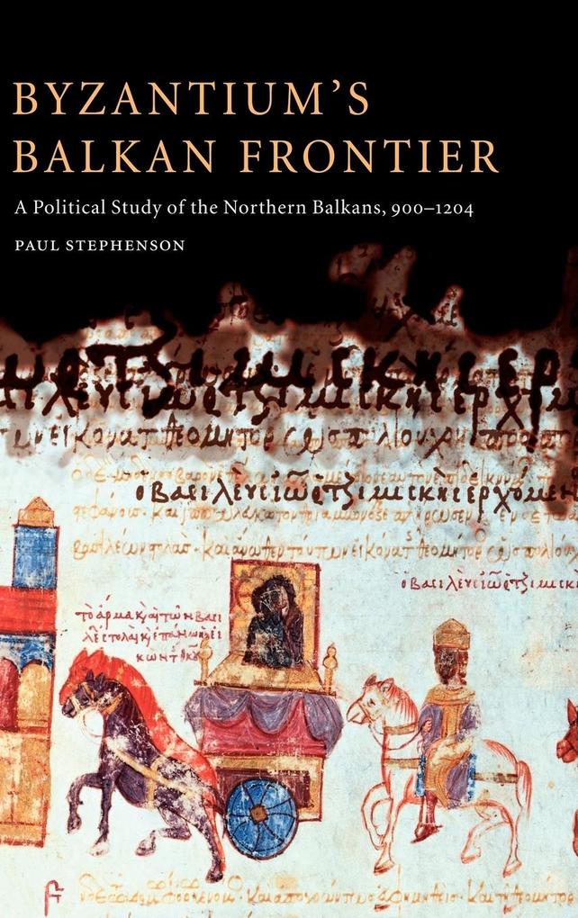 Byzantium's Balkan Frontier - Paul Stephenson