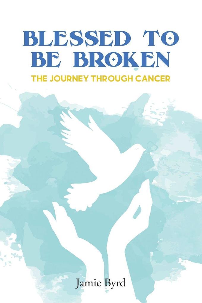 Blessed To Be Broken