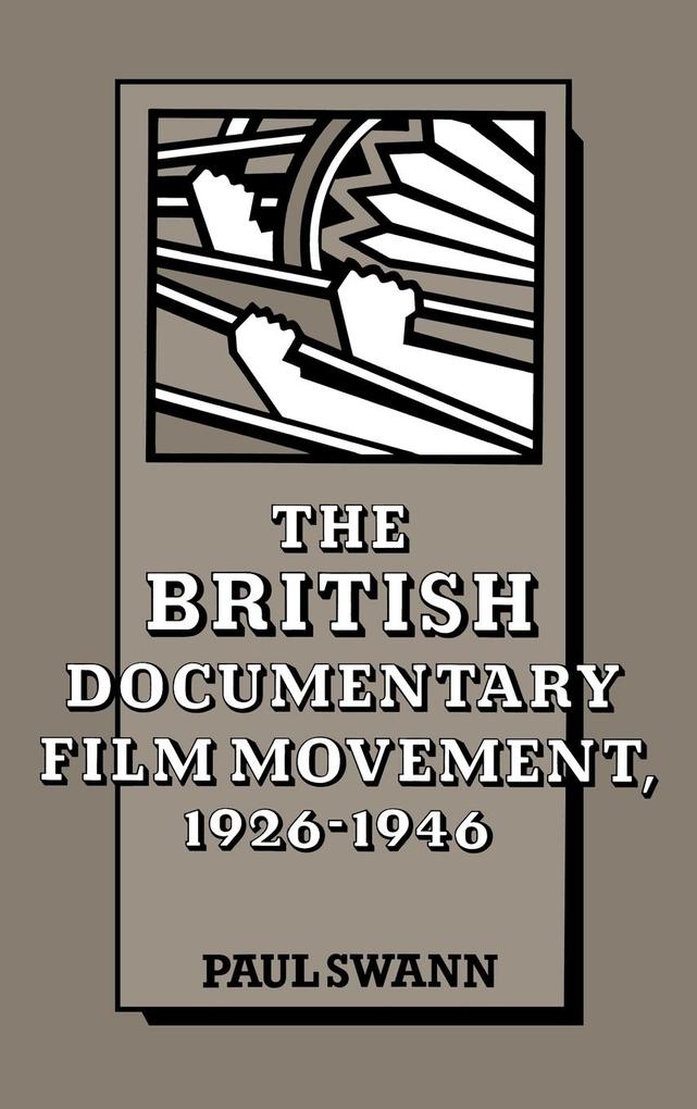 The British Documentary Film Movement 1926 1946 - Paul Swann/ Swann Paul