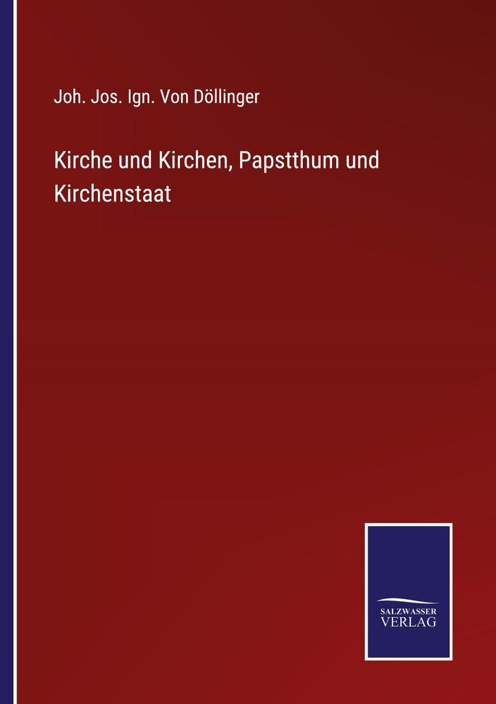 Kirche und Kirchen Papstthum und Kirchenstaat