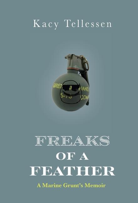 Freaks of Feather: A Marine Grunt‘s Memoir