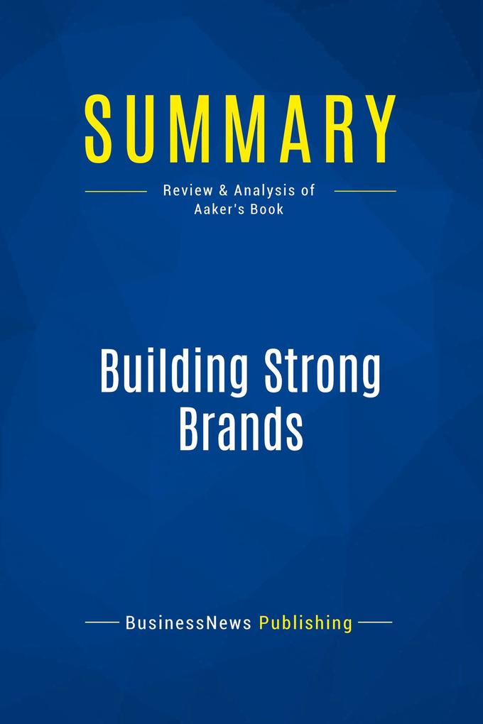 Summary: Building Strong Brands