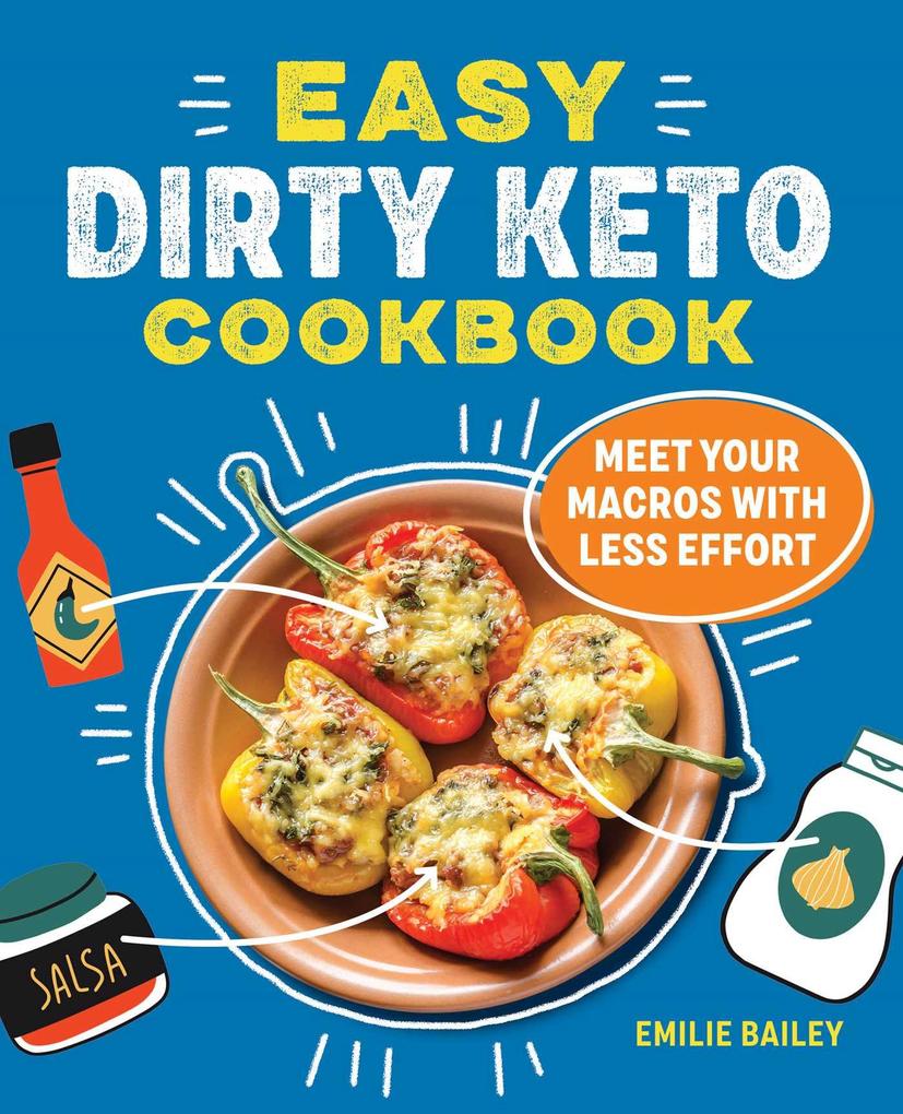The Easy Dirty Keto Cookbook