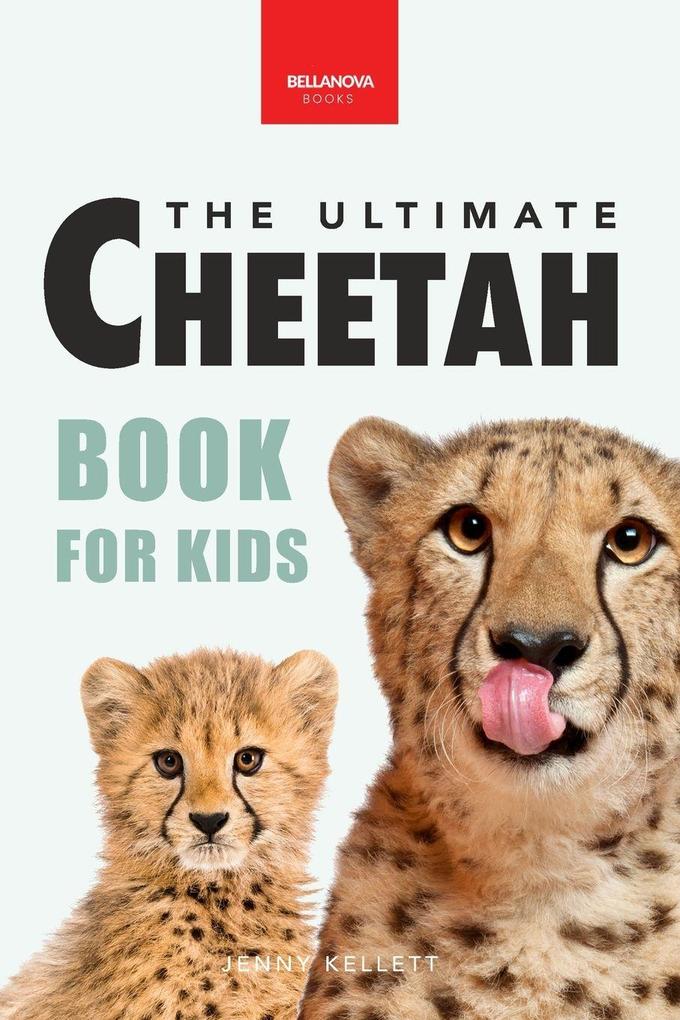 Cheetahs The Ultimate Cheetah Book for Kids
