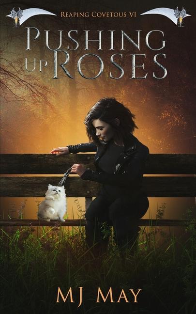 Pushing Up Roses: Reaping Covetous VI: A Supernatural Urban Fantasy With a Paranormal Twist