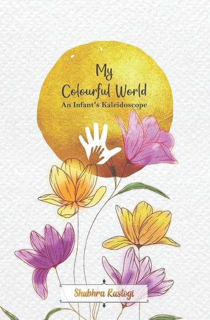 My Colourful World: An Infant‘s Kaleidoscope