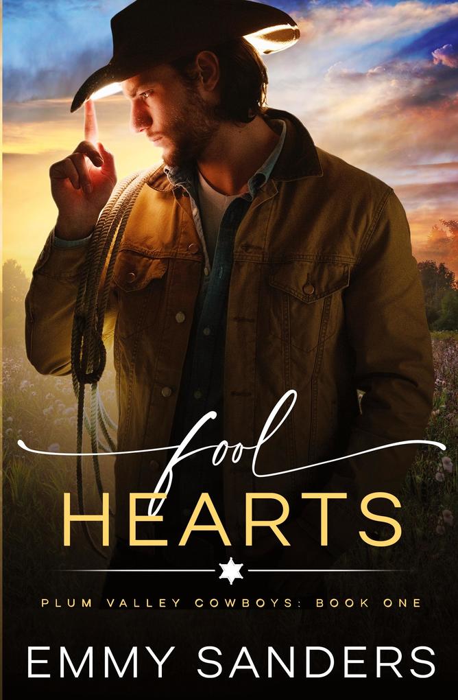 Emmy Sanders Fool Hearts (Plum Valley Cowboys Book 1)