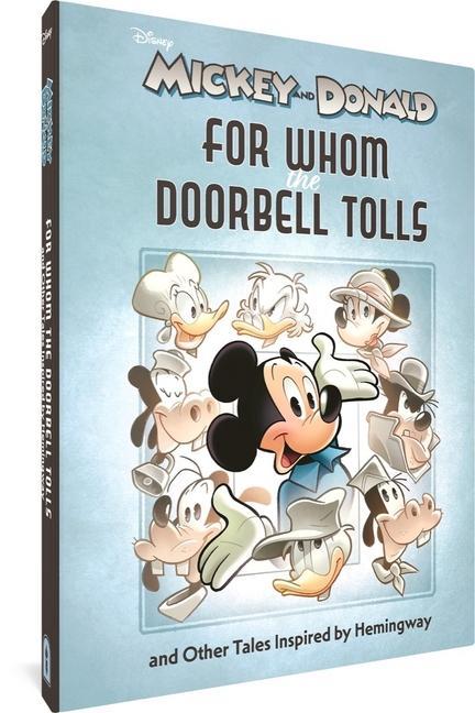 Walt Disney‘s Mickey and Donald: For Whom the Doorbell Tolls and Other Tales Inspired by Hemingway