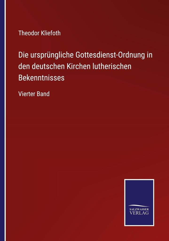 Die ursprüngliche Gottesdienst-Ordnung in den deutschen Kirchen lutherischen Bekenntnisses