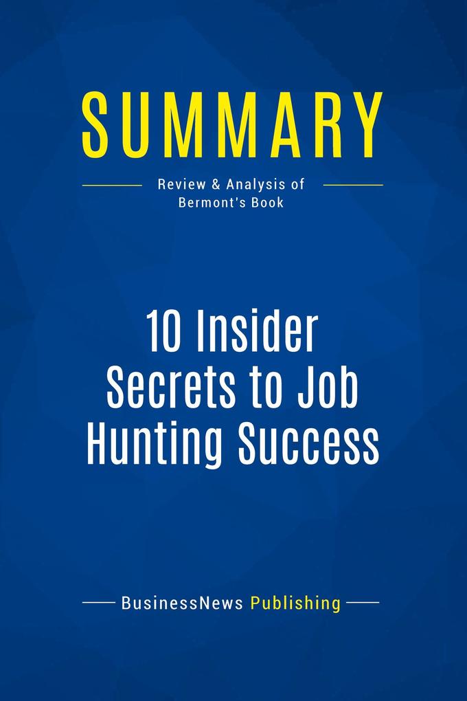 Summary: 10 Insider Secrets to Job Hunting Success