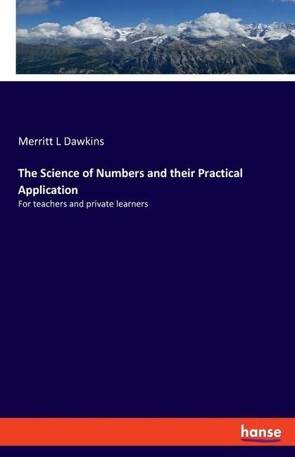 The Science of Numbers and their Practical Application