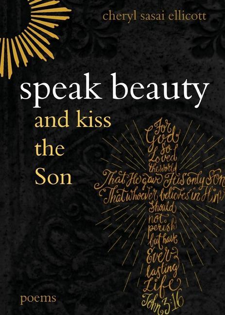 Speak Beauty and Kiss the Son