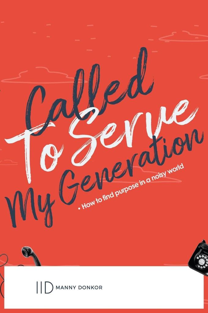 Called To Serve My Generation