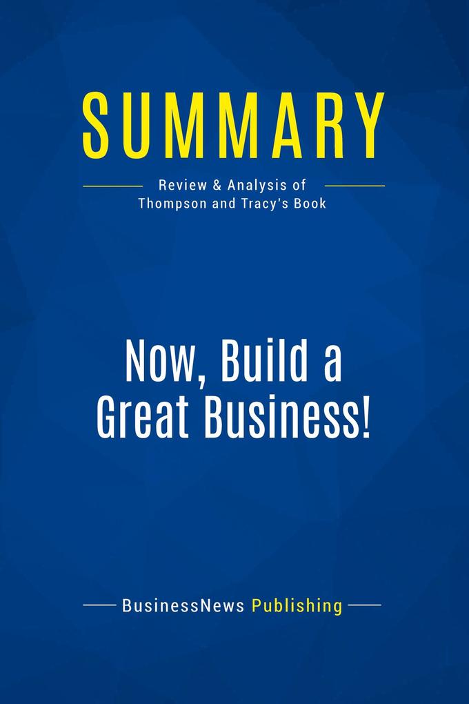 Summary: Now Build a Great Business!