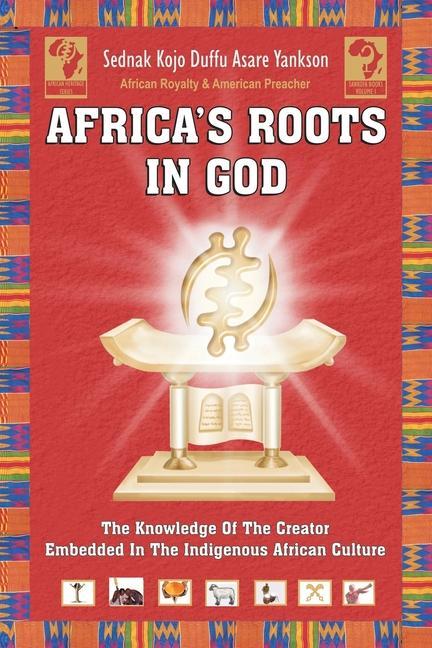 Africa‘s Roots in God: The Knowledge of the Creator Embedded in the African Culture