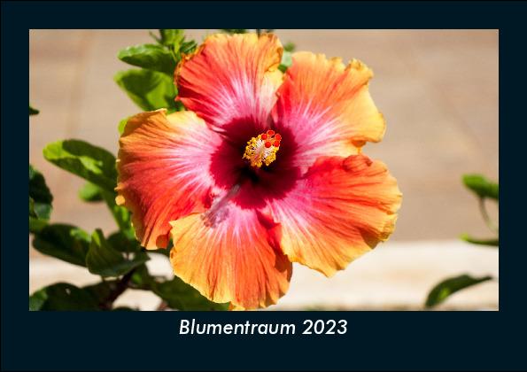 Blumentraum 2023 Fotokalender DIN A5