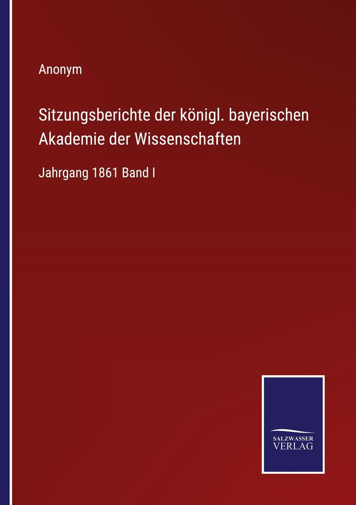 Sitzungsberichte der königl. bayerischen Akademie der Wissenschaften