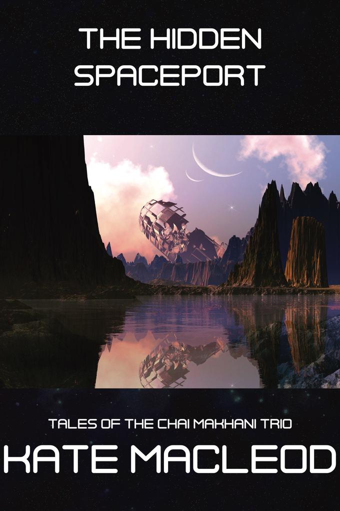 The Hidden Spaceport (Tales of the Chai Makhani Trio #5)