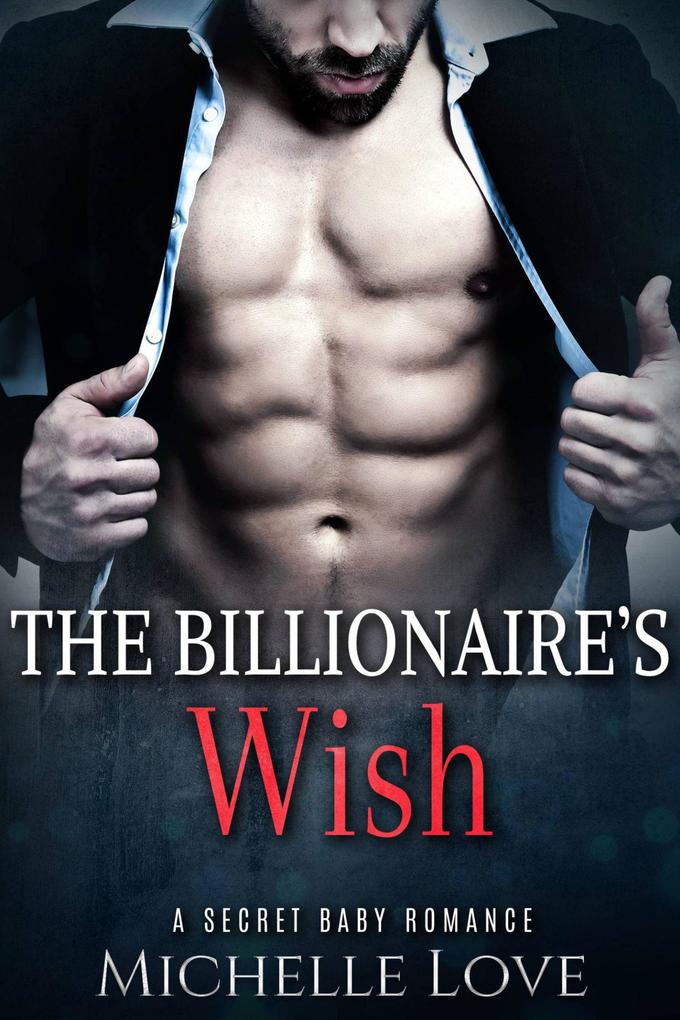 The Billionaire‘s Wish: A Secret Baby Romance