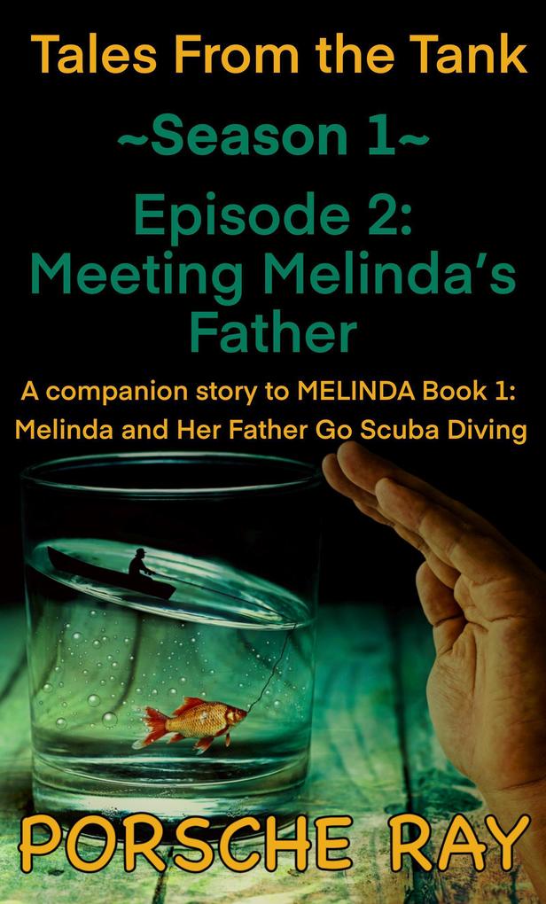 Meeting Melinda‘s Father (Tales From the Tank #1.2)