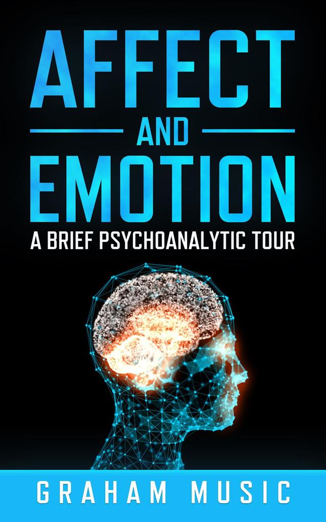 Affect and Emotion: A Brief Psychoanalytic Tour