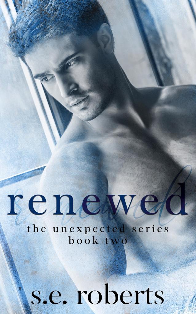 Renewed (The Unexpected Series #2)