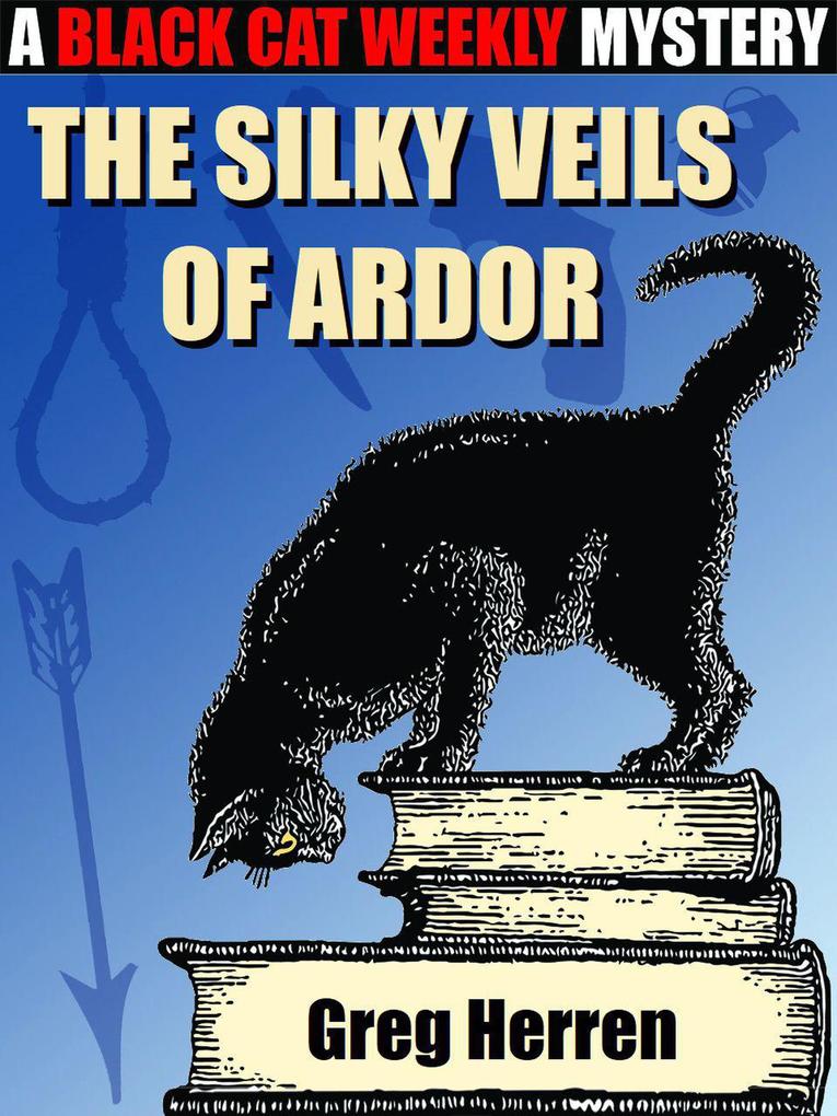 The Silky Veils of Ardor (A Black Cat Weekly Mystery)