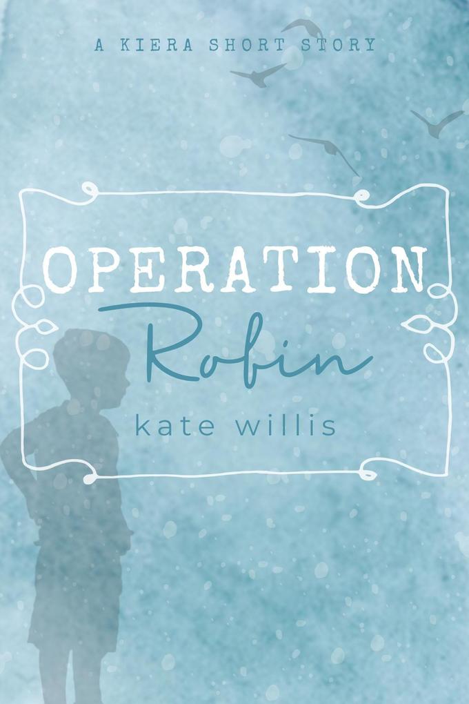 Operation Robin (Kiera)