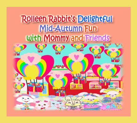 Rolleen Rabbit‘s Delightful Mid-Autumn Fun with Mommy and Friends