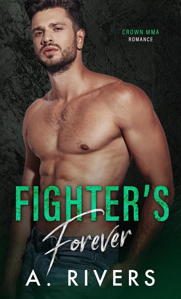 Fighter‘s Forever (Crown MMA Romance: The Outsiders #4)