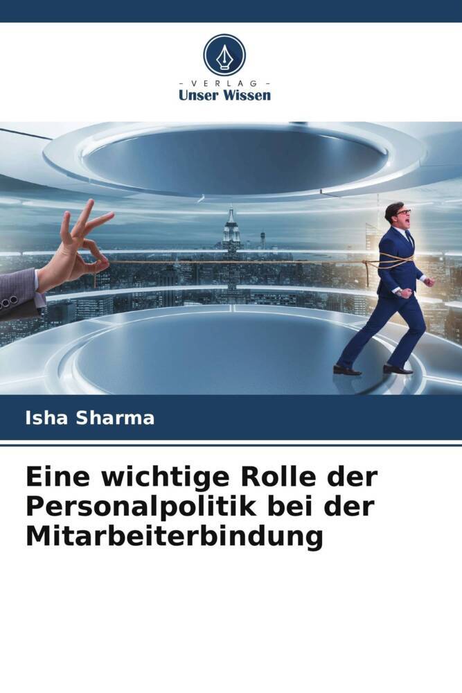 Eine wichtige Rolle der Personalpolitik bei der Mitarbeiterbindung