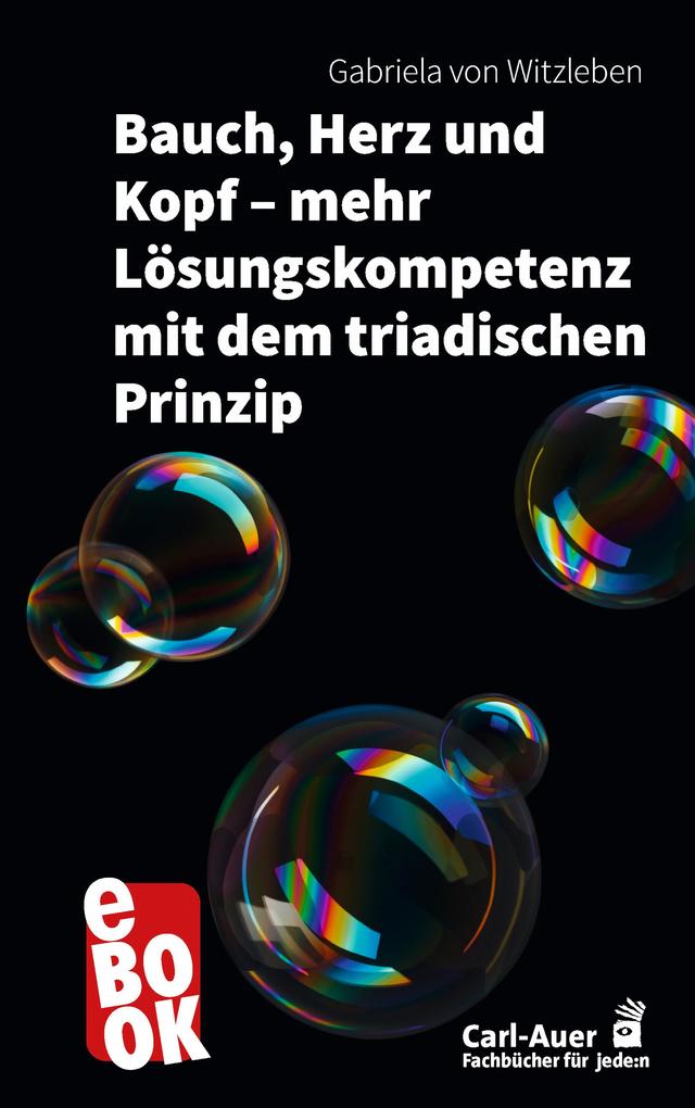 Bauch Herz und Kopf - mehr Lösungskompetenz mit dem triadischen Prinzip