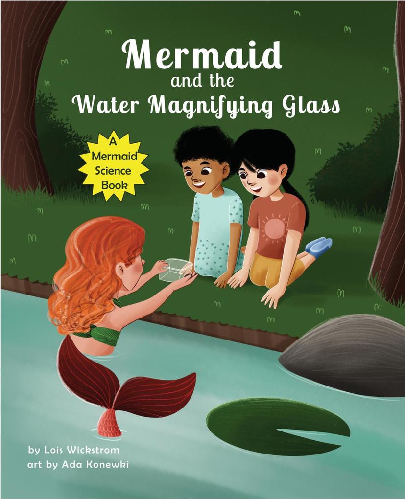 Mermaid and the Water Magnifying Glass (Mermaid Science)