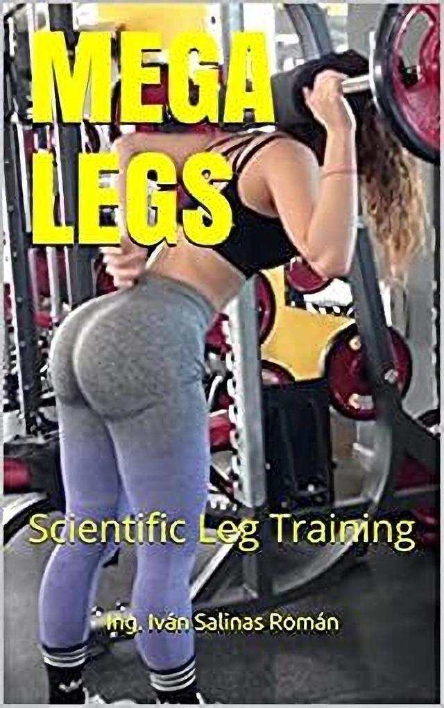 Mega Legs: Scientific Leg Training