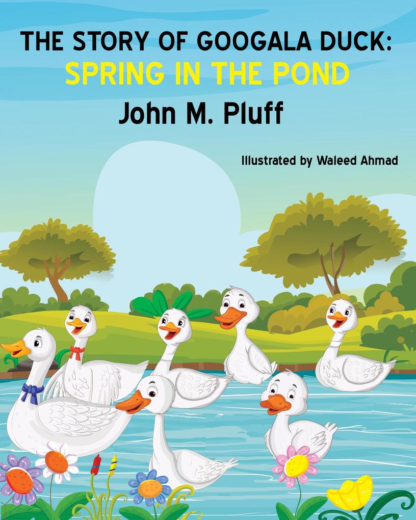 The Story of Googala Duck: Spring in the Pond