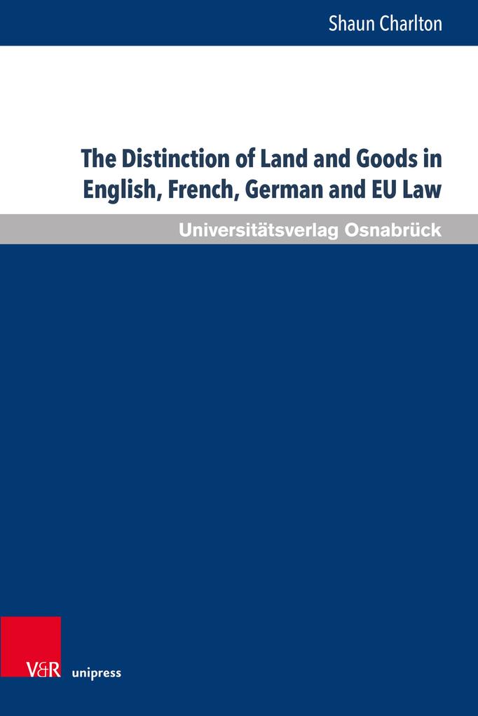 The Distinction of Land and Goods in English French German and EU Law