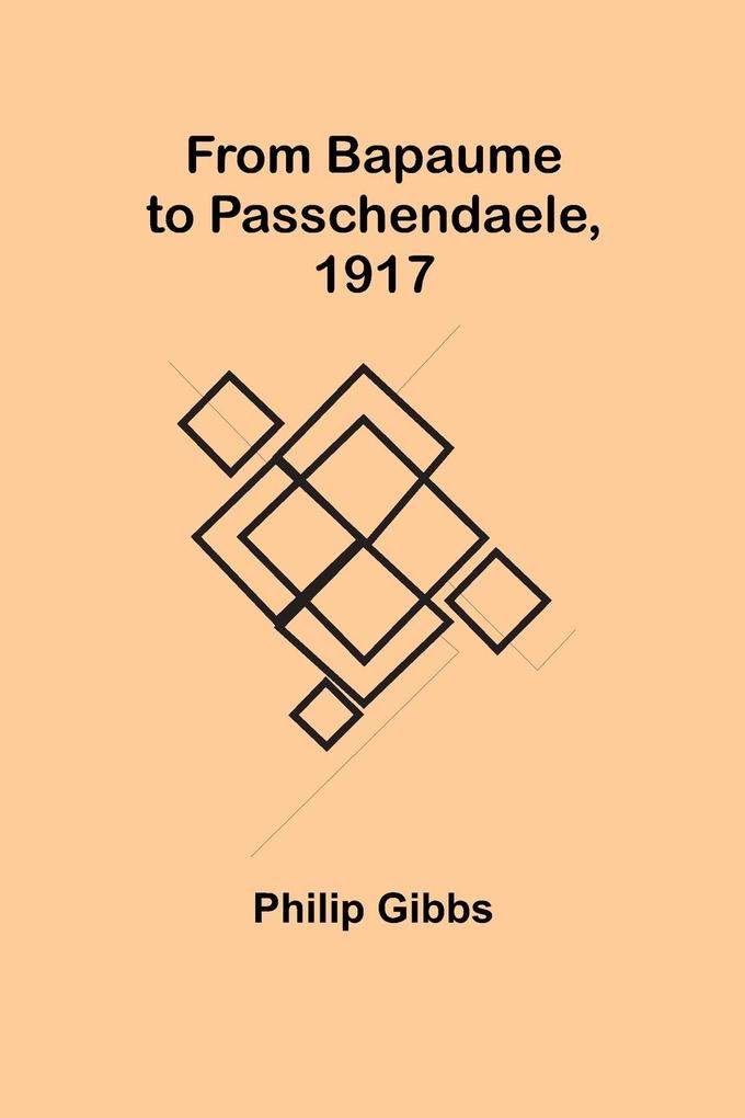 From Bapaume to Passchendaele 1917