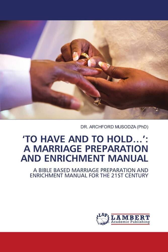 'TO HAVE AND TO HOLD...': A MARRIAGE PREPARATION AND ENRICHMENT MANUAL