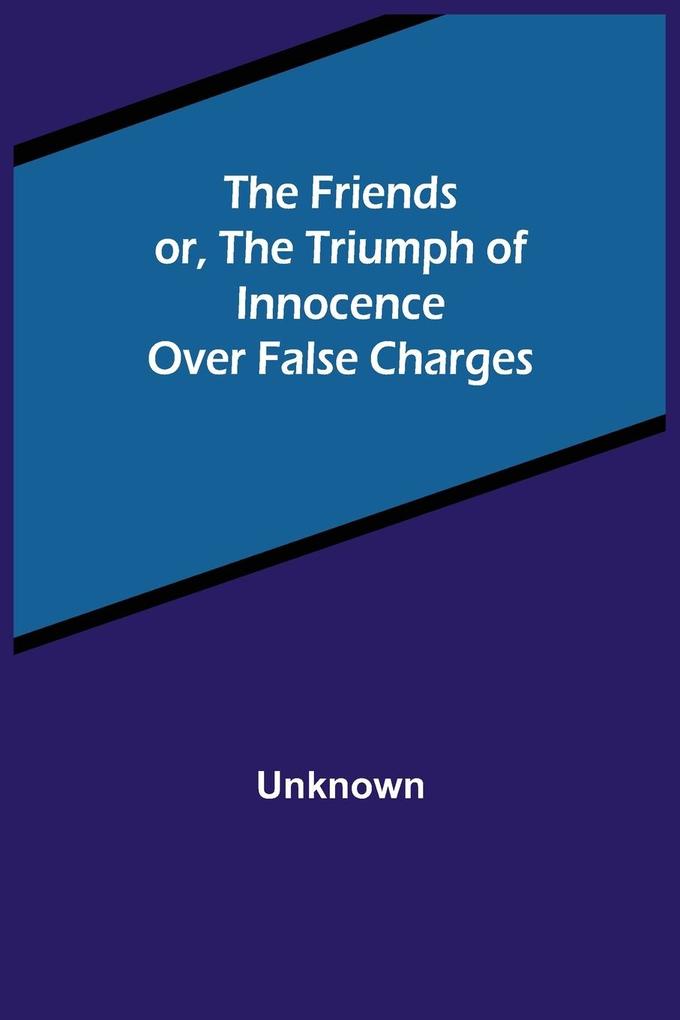The Friends or The Triumph of Innocence over False Charges