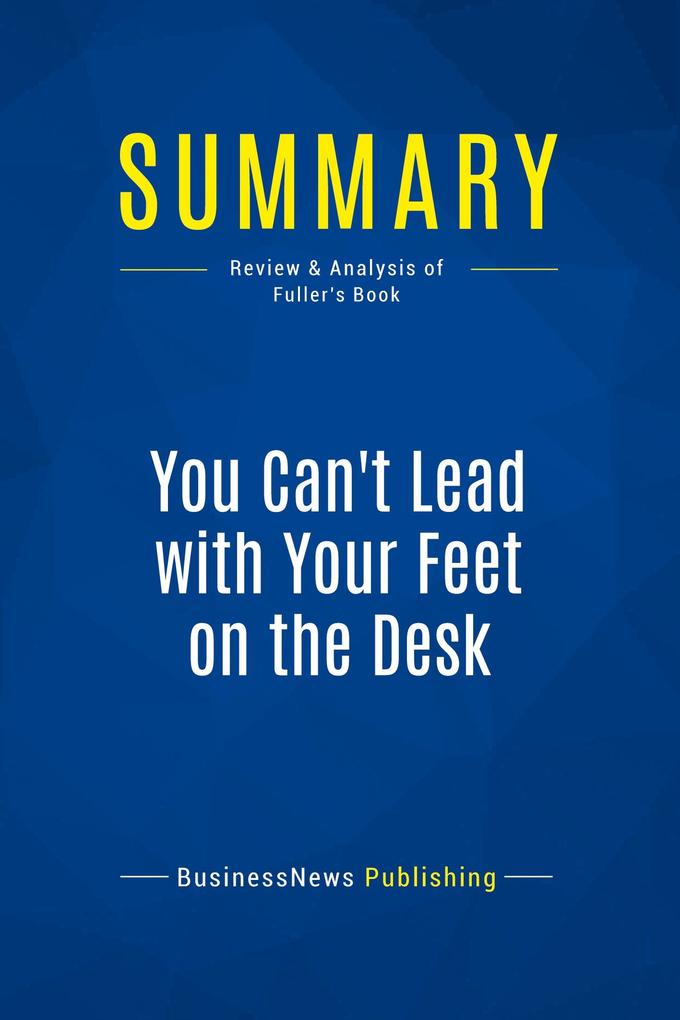Summary: You Can't Lead with Your Feet on the Desk