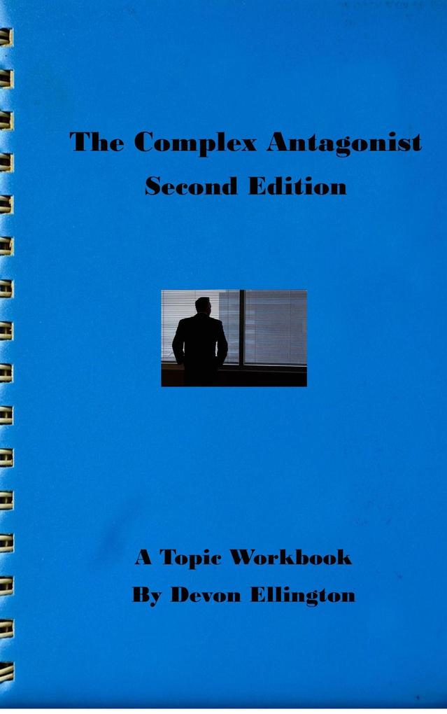 The Complex Antagonist (A Topic Workbook #5)