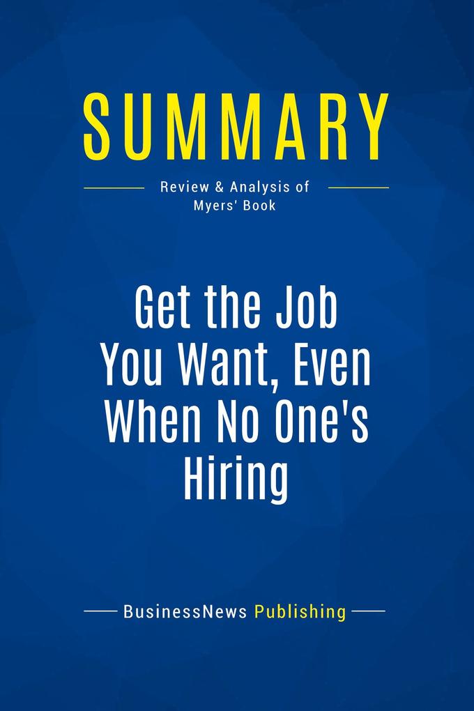Summary: Get the Job You Want Even When No One‘s Hiring
