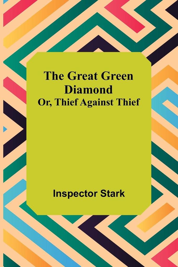 The Great Green Diamond; Or Thief Against Thief