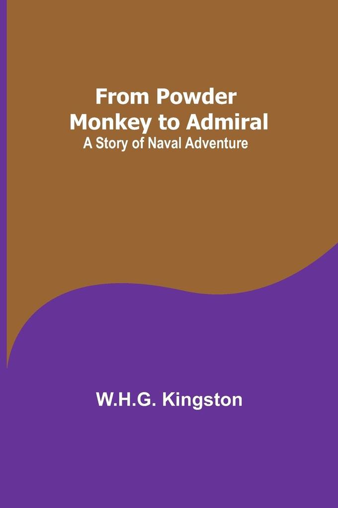 From Powder Monkey to Admiral