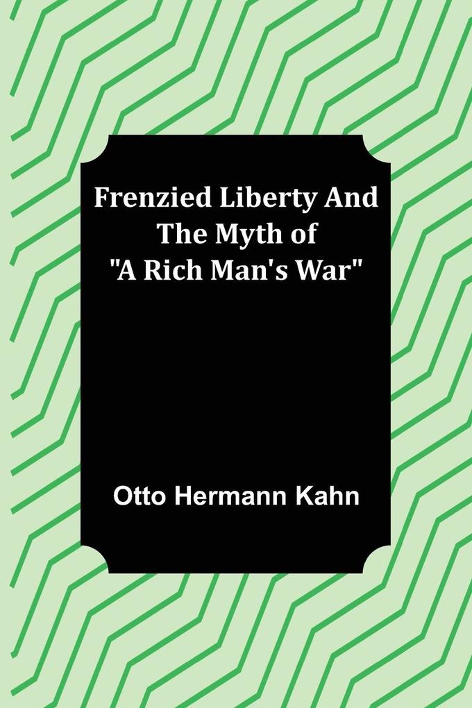 Frenzied Liberty and The Myth of A Rich Man‘s War