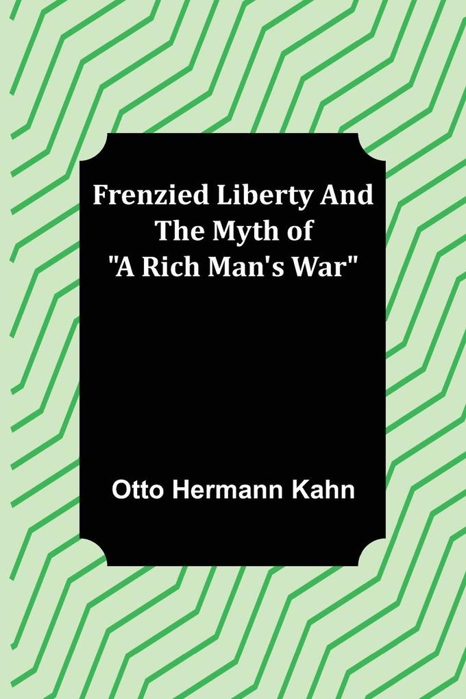 Frenzied Liberty and The Myth of 'A Rich Man's War'