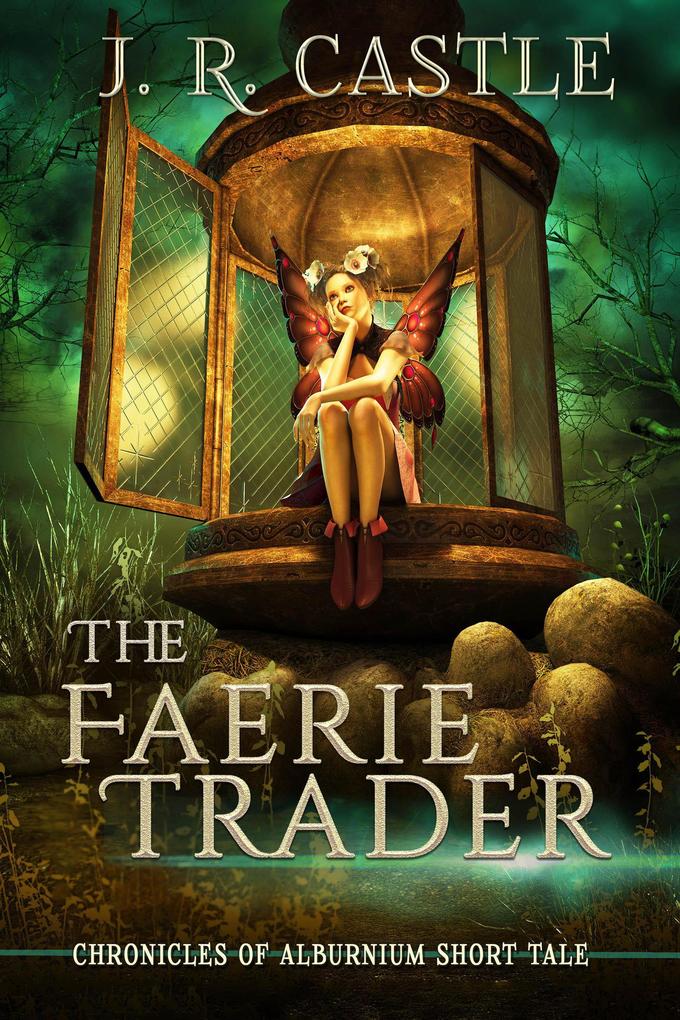 The Faerie Trader (The Alburnium Chronicles)
