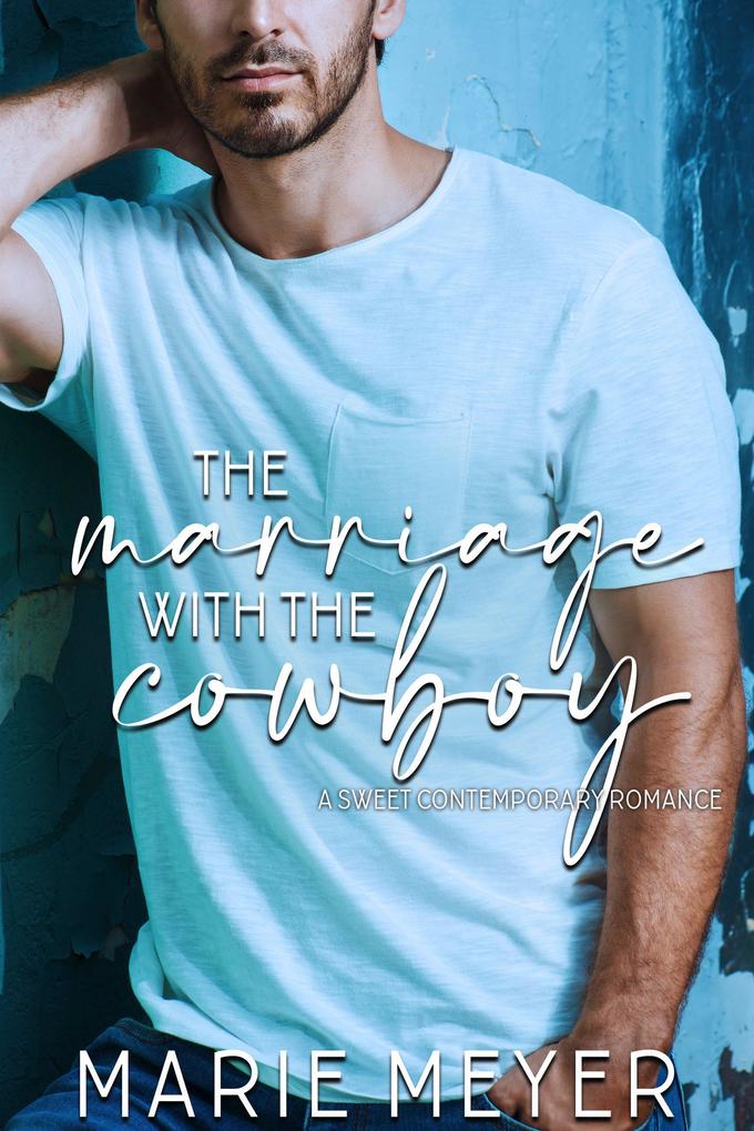 The Marriage with the Cowboy (A Fake Marriage Series #3)