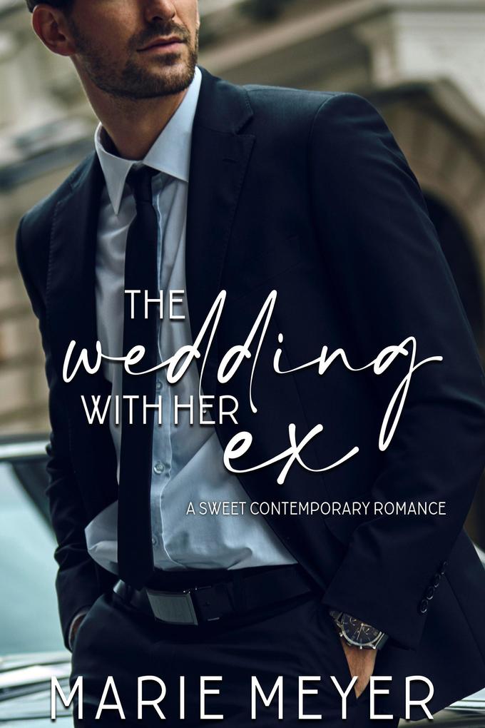 The Wedding with her Ex (A Fake Marriage Series #5)